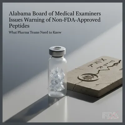 Alabama Board of Medical Examiners Issues Warning on Non-FDA-Approved Peptides: What Pharma Teams Need to Know